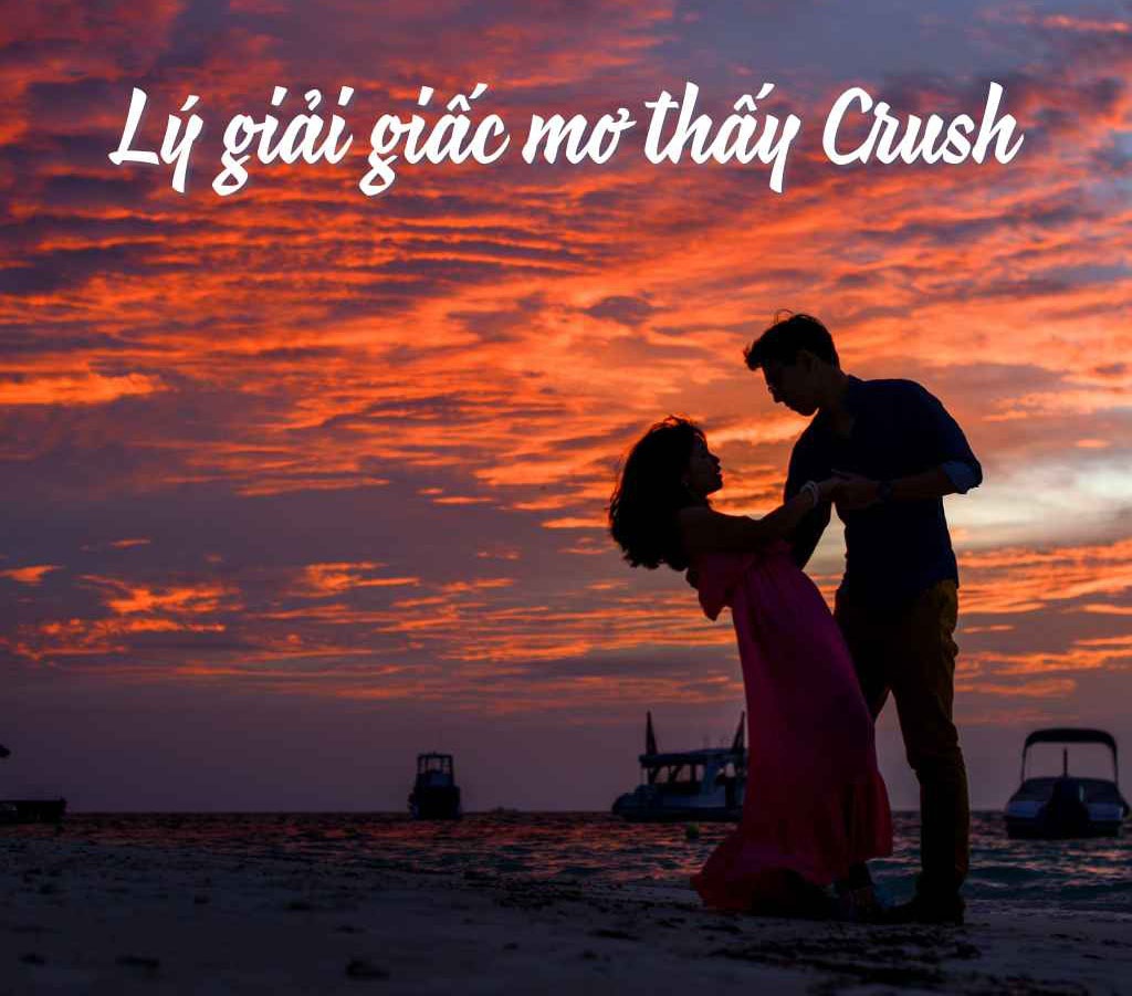 Mơ thấy crush cũ là điềm gì? Tốt hay xấu? Đánh số mấy trúng?