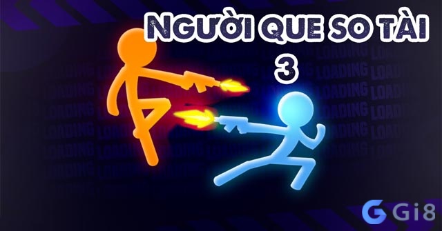 Người Que Bắn Nhau 3 hấp dẫn nhờ chiến đấu nhanh và hệ thống vũ khí đa dạng